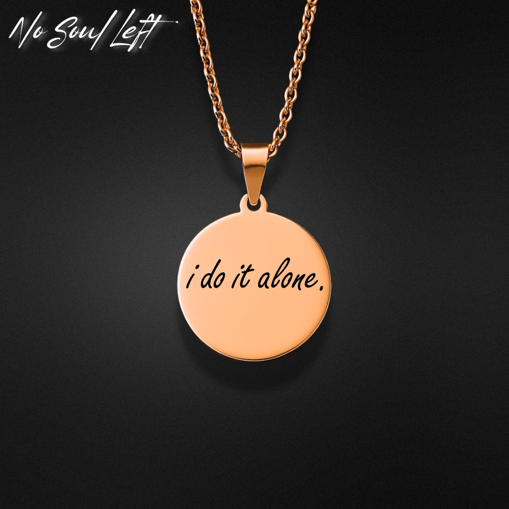 i do it alone. - Halskette