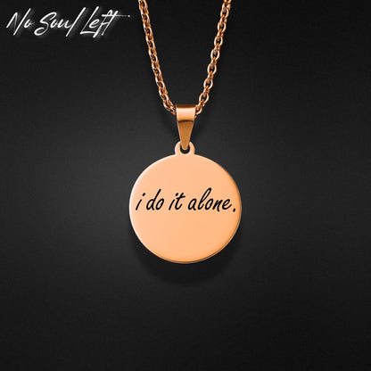 i do it alone. - Halskette